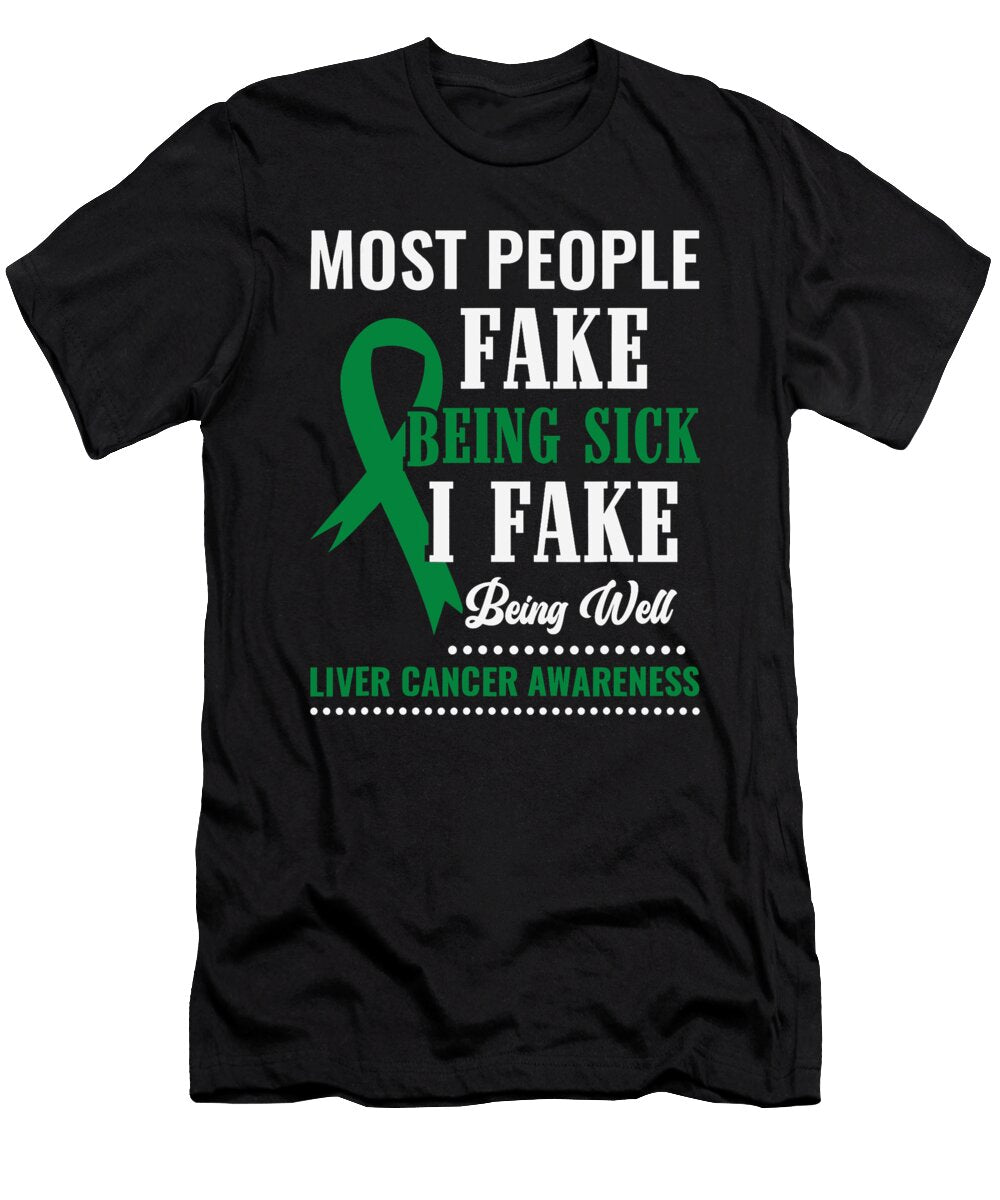 I Fake Being Well Green Ribbon Liver Cancer Awareness Dhbubble T-Shirt