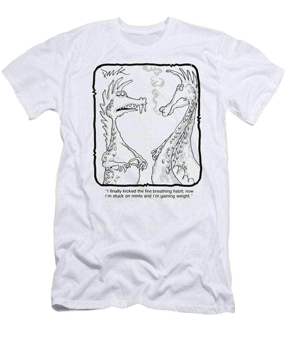 I Finally Kicked the Fire Breathing Habit Now Im Stuck W B Park T-Shirt