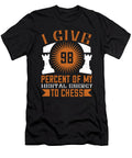 I Give 98 Percent of My Mental Energy to Chess Jacob Zelazny T-Shirt