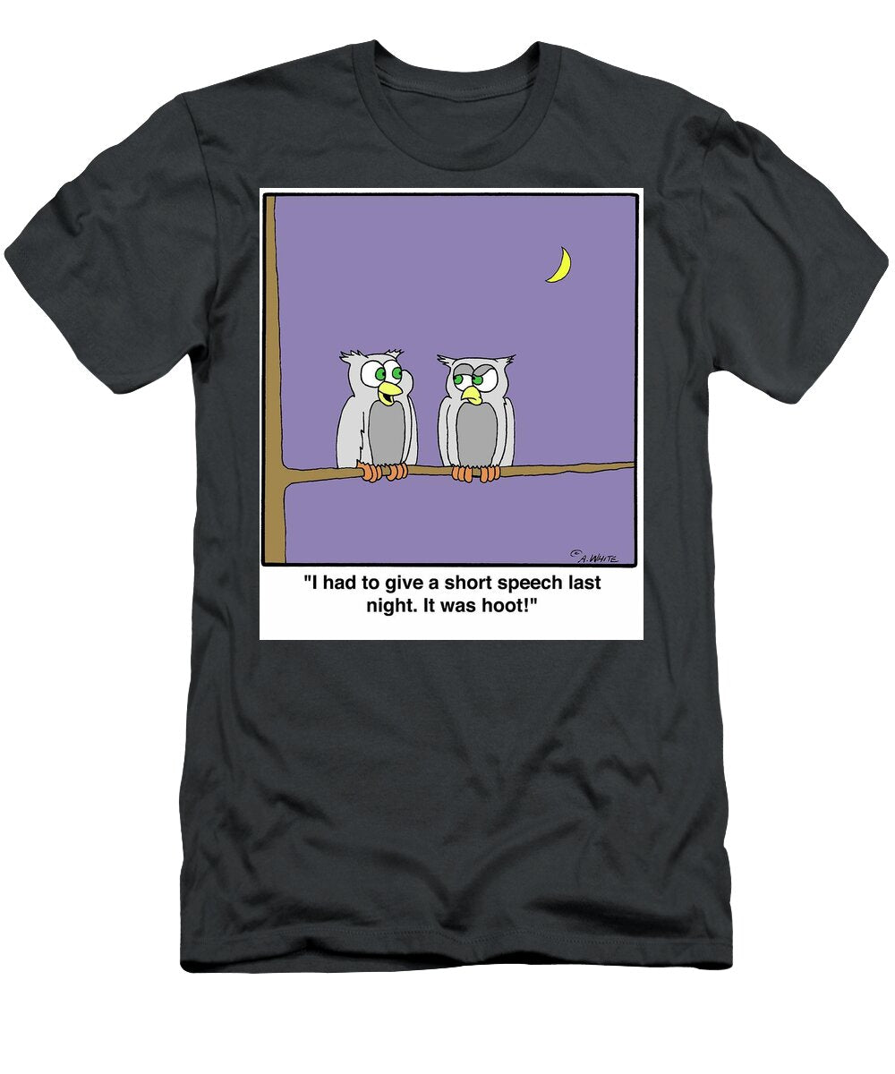 I Had to Give a Short Speech Last Night It Was a Hoot Andy White T-Shirt