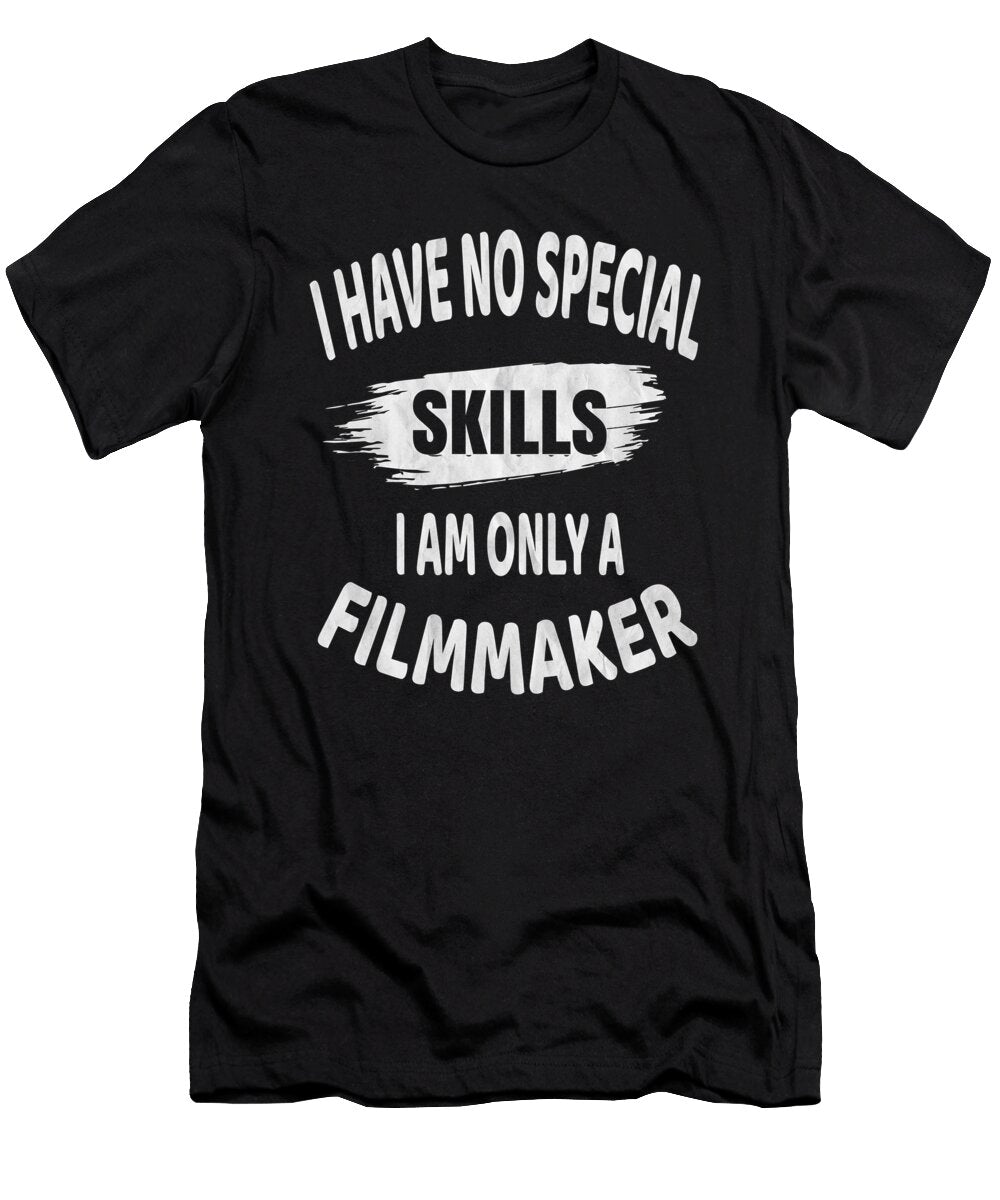 I Have No Special Skills Filmmaker Funny Directing Print Art Grabitees T-Shirt