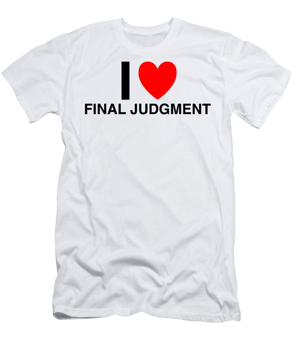 I Heart Final Judgment in Classic in White I Heart Everything T-Shirt