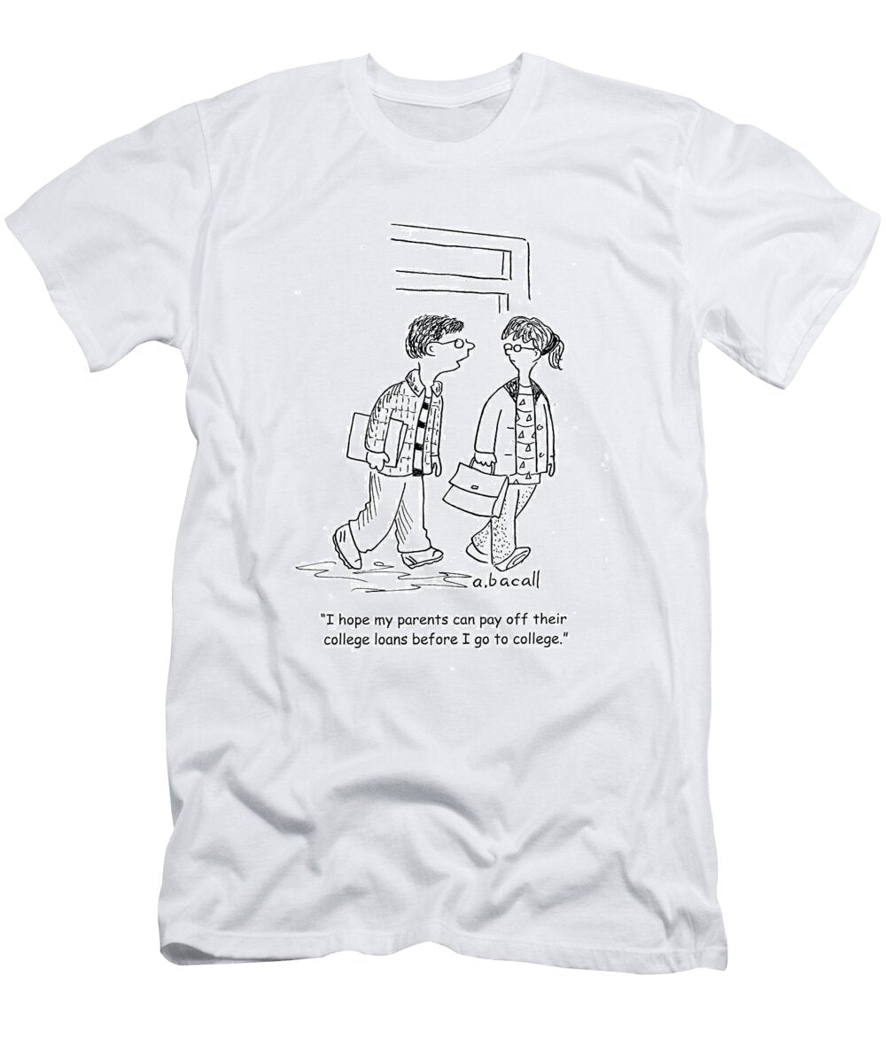 I Hope My Parents Can Pay Off Their College Loans Before Aaron Bacall No Index T-Shirt