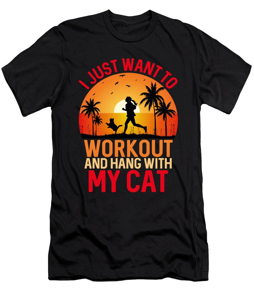 I Jues Want to Workout and Hang with My Catexercisebodybuildingweightliftingliftinggym Workout Chouaib Boualleg T-Shirt