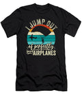 I Jump Out of Good Planes Retro Me T-Shirt