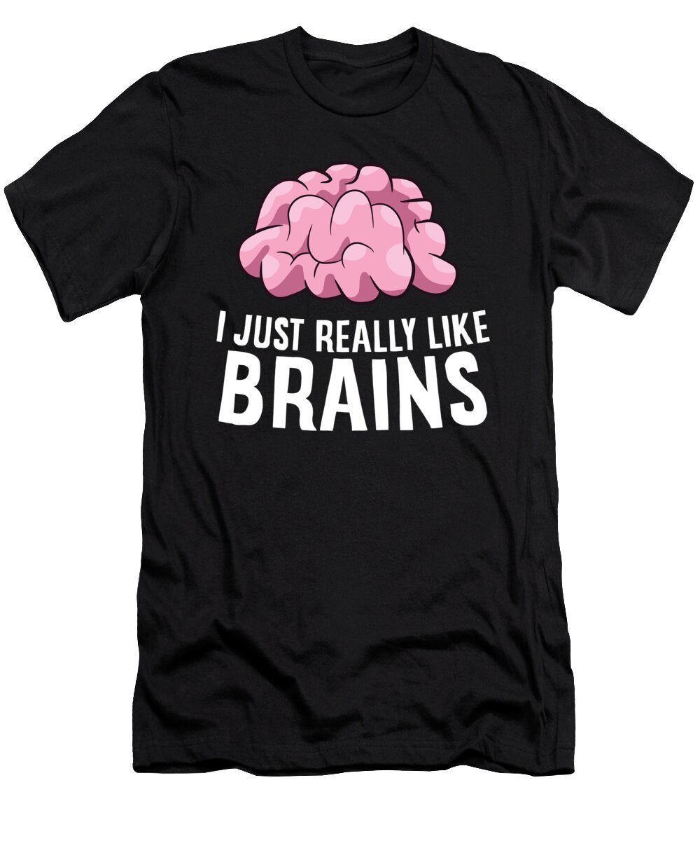 I Just Really Like Brains Funny Psychology Eq Designs T-Shirt