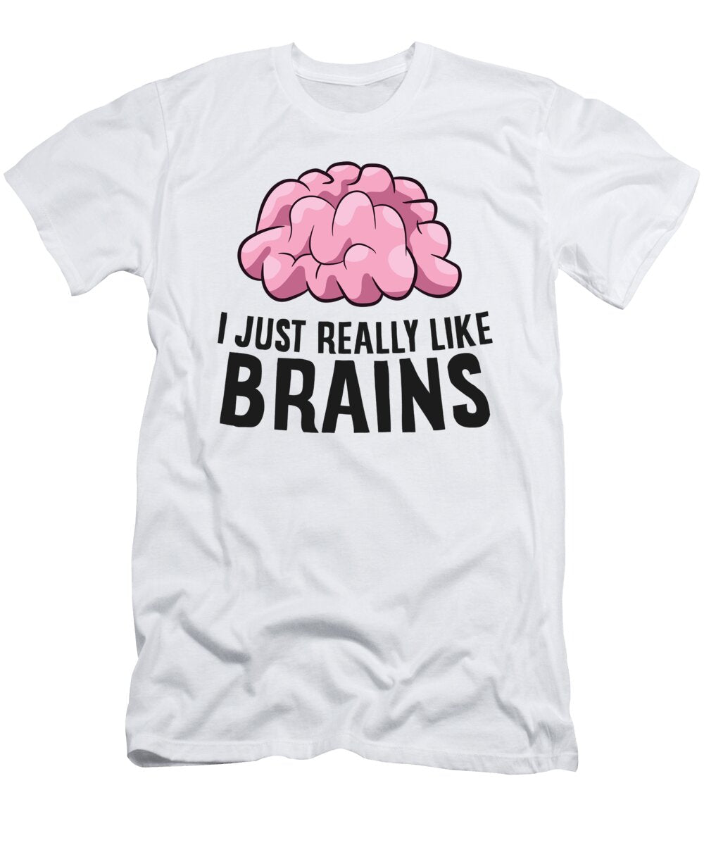 I Just Really Like Brains Psychologist Gift Eq Designs T-Shirt