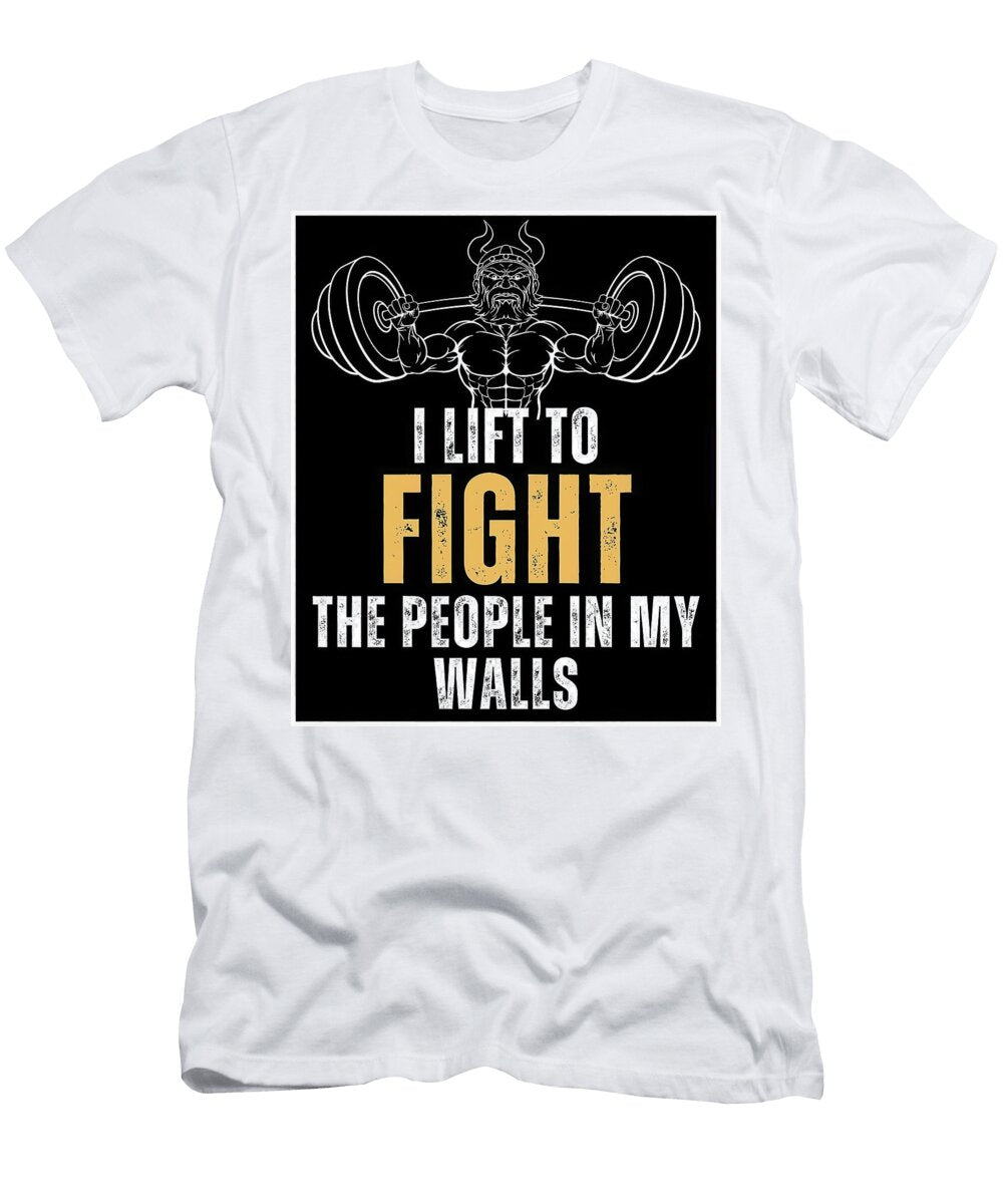 I Lift to Fight the People in My Walls Chapman Harvey T-Shirt