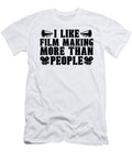 I Like Film Making More Cinematographer Filmmaker Tshirtconcepts Marvin Poppe T-Shirt