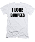 I Love Burpees Funny Gift Idea Funny Gift Ideas T-Shirt