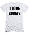 I Love Squats Funny Gift Idea Funny Gift Ideas T-Shirt