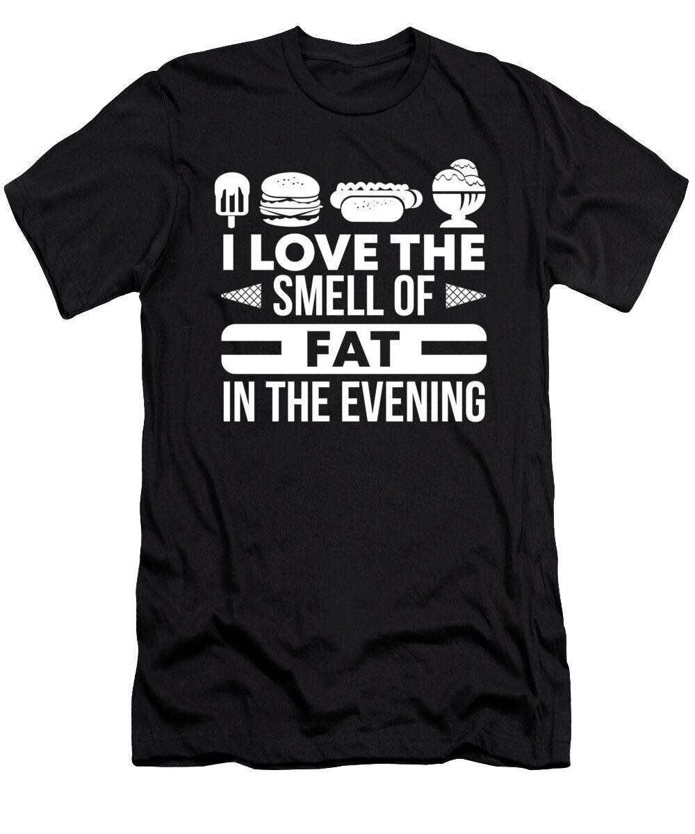 I Love the Smell of Fat Fitness Lover Cheat Day Colorfulsnow T-Shirt