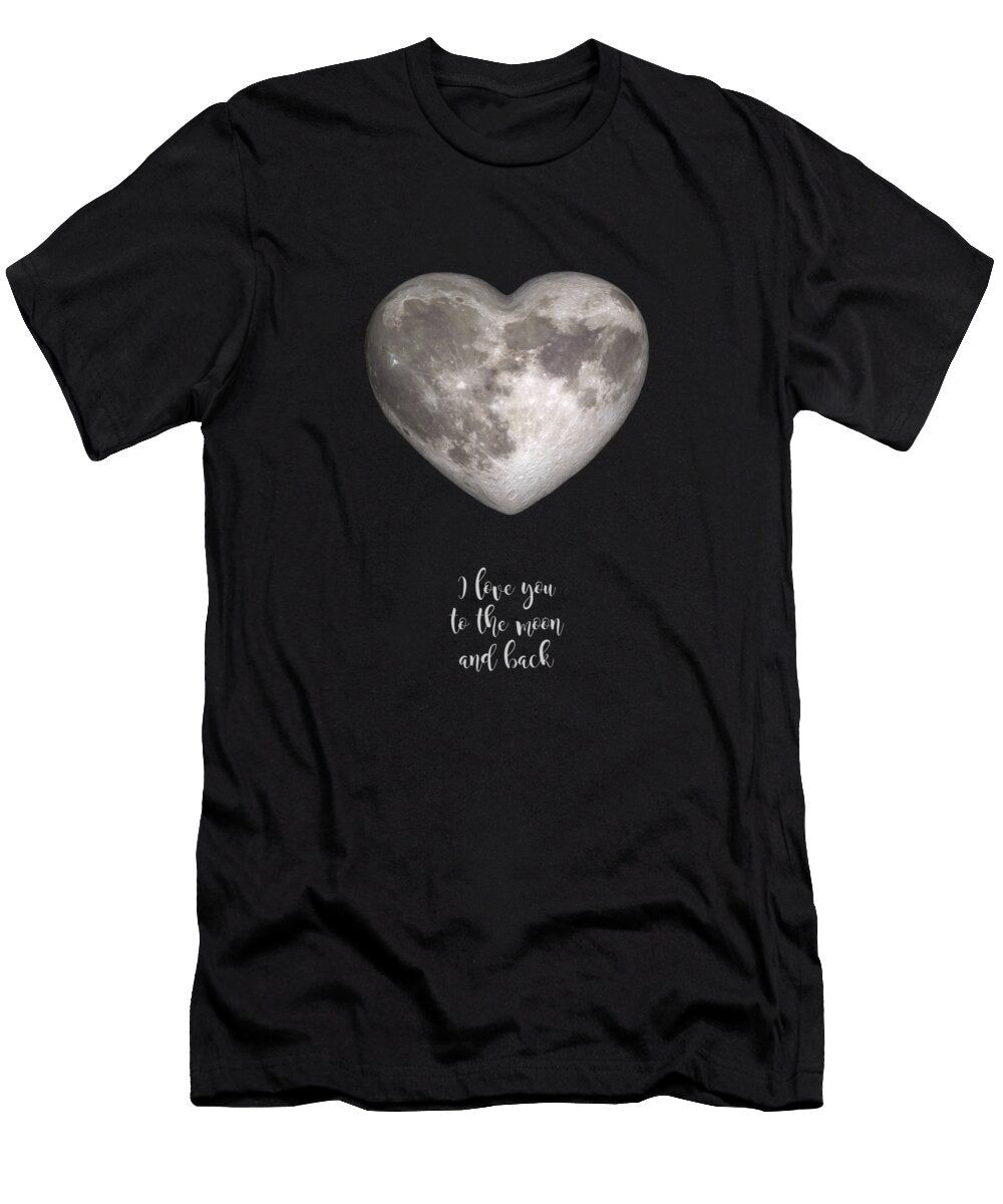 I Love You to the Moon and Back Delphimages Photo Creations T-Shirt