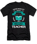 I May Be Wrong But I Doubt It I Am a History Teacher Thomas Larch T-Shirt