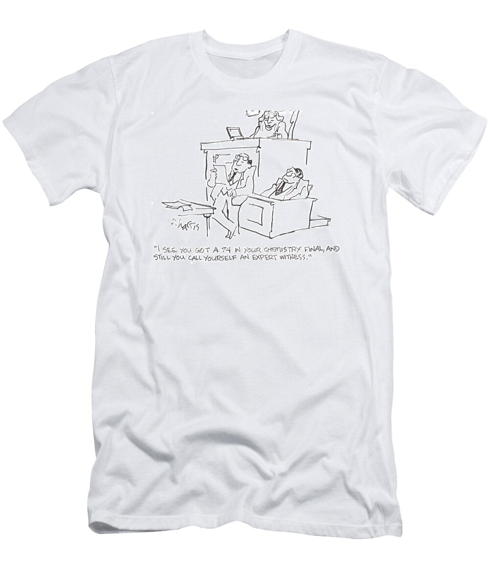I See You Got a 74 in Your Chemistry Final and Still Sidney Harris No Index T-Shirt