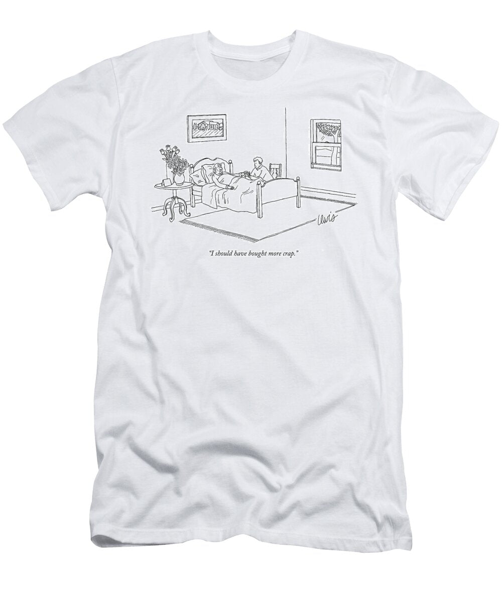 I Should Have Bought More Crap Eric Lewis T-Shirt