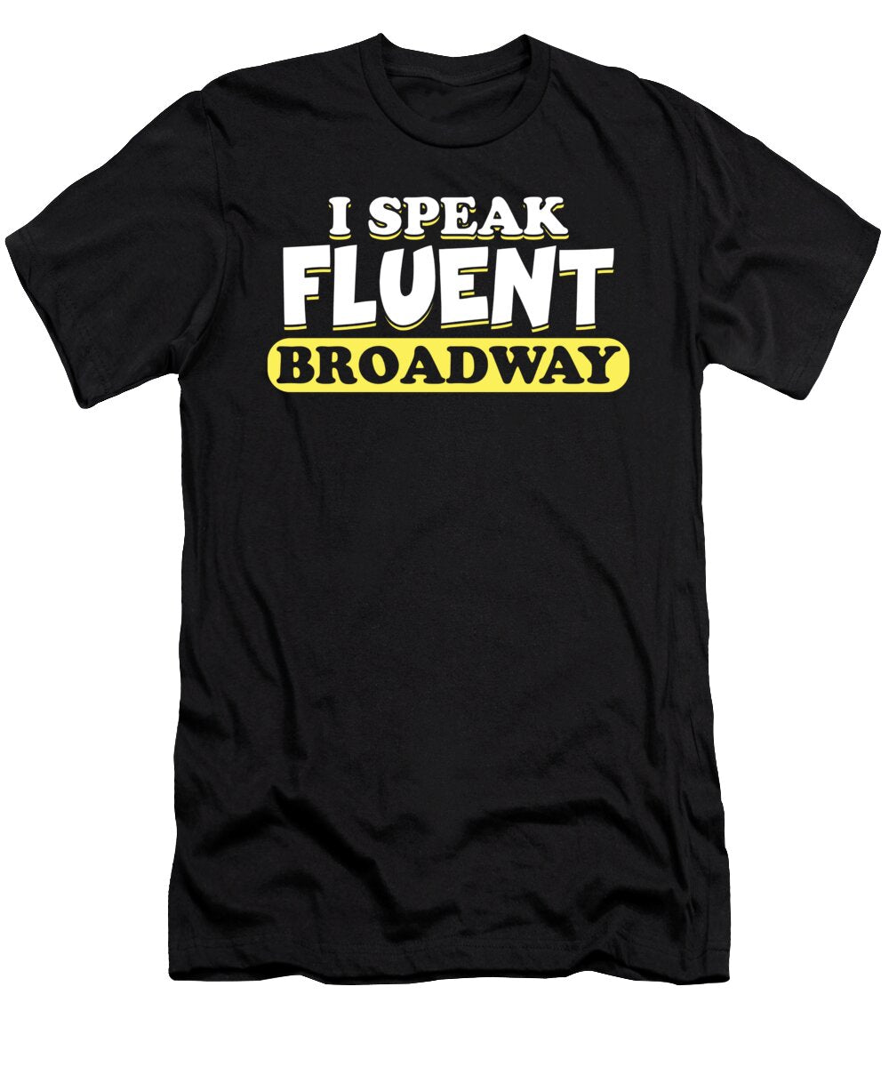 I Speak Broadway Actor Actress Acting Theatre Gift Thomas Larch T-Shirt