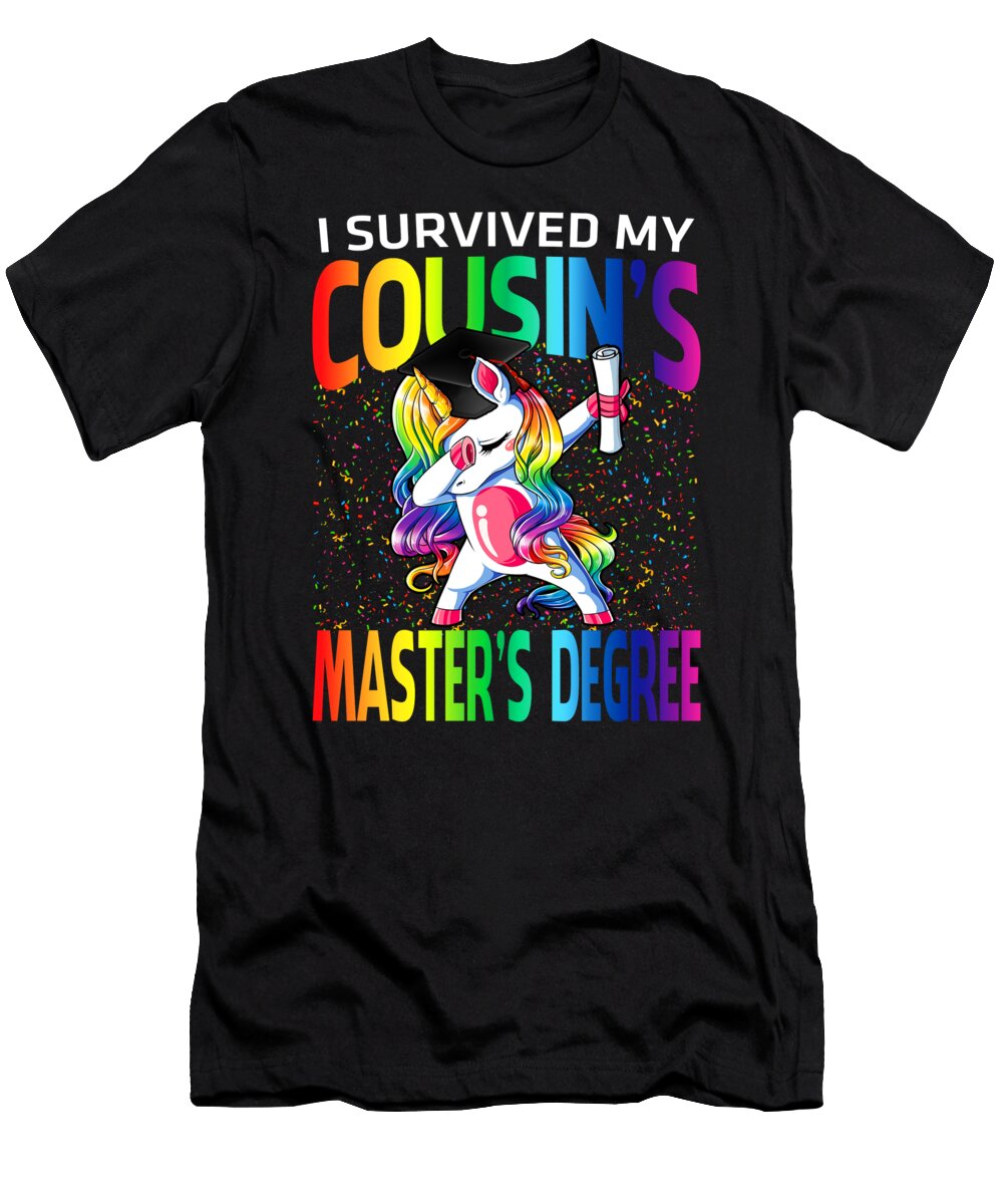 I Survived My Cousins Masters Degree Unicorn Graduation Graduate Thepassionshop T-Shirt