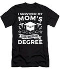 I Survived My Moms Nursing Degree Nurse Graduation Thepassionshop T-Shirt