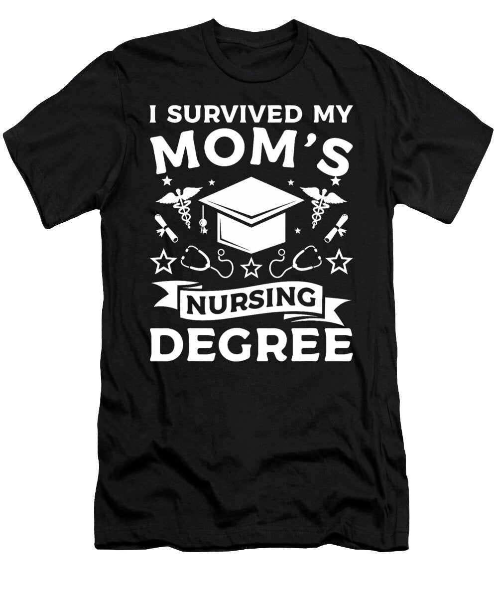 I Survived My Moms Nursing Degree Nurse Graduation Thepassionshop T-Shirt