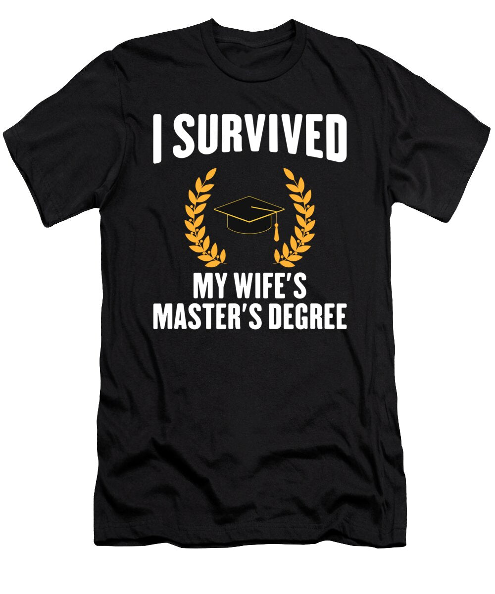 I Survived My Wifes Masters Degree Degree Graduation 1 T-Shirt