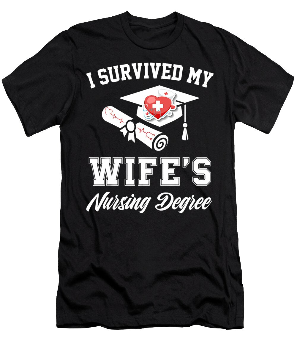 I Survived My Wifes Nursing Degree Nurse School Graduate Thepassionshop T-Shirt