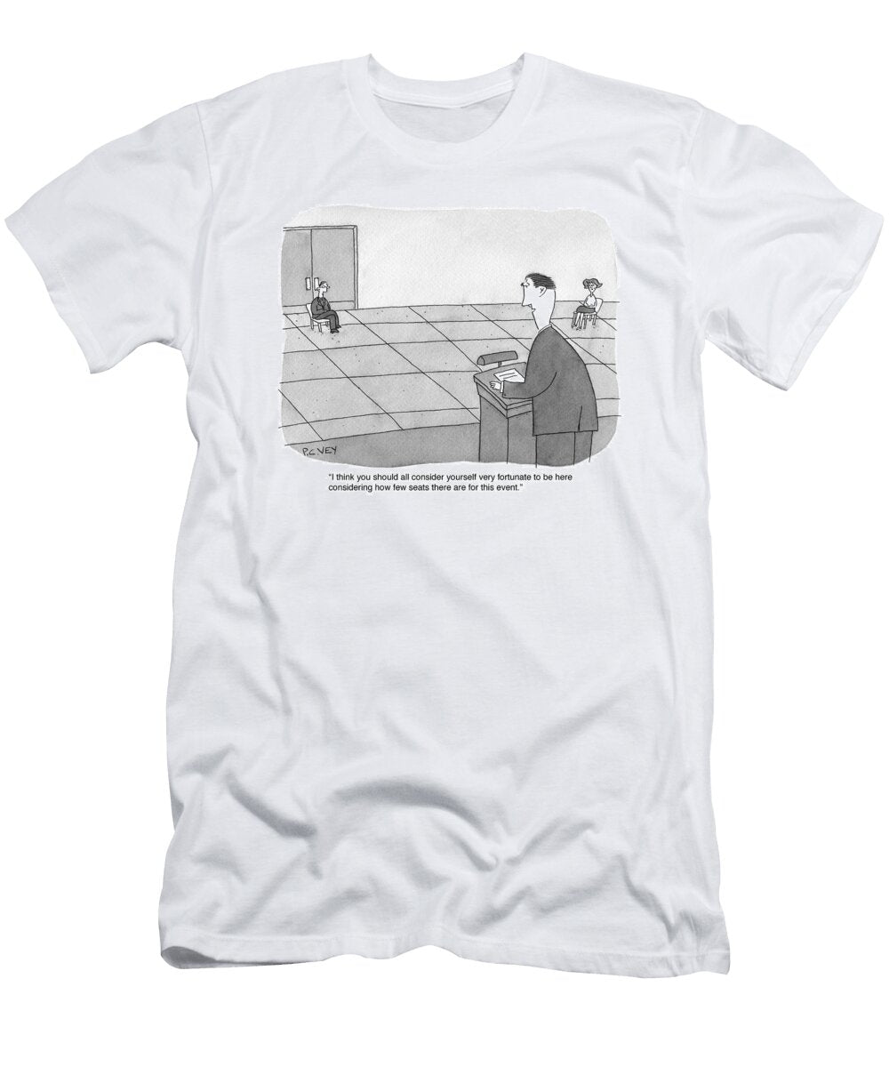 I Think You Should All Consider Yourself Very Fortunate P C Vey No Index T-Shirt