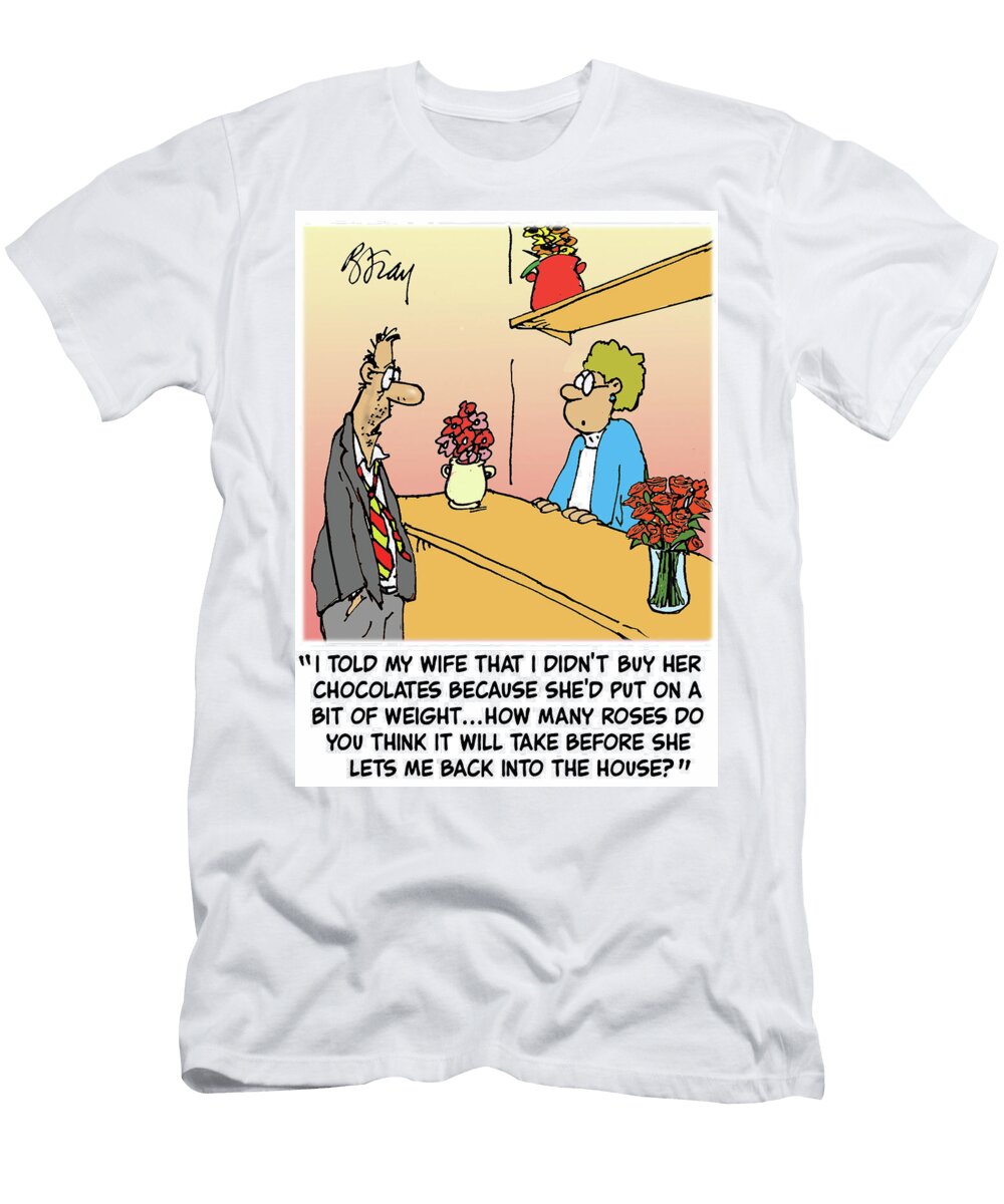 I Told My Wife That I Didnt Buy Her Chocolates Because Brian Fray T-Shirt