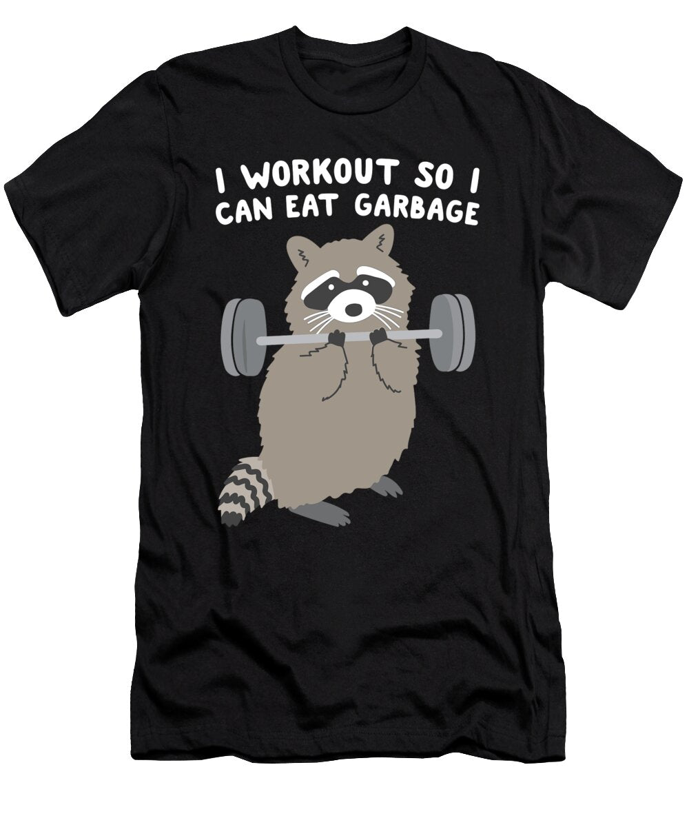 I Workout So I Can Eat Garbage Raccoon 1 T-Shirt