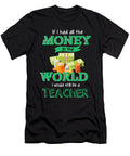 I Would Be Still a Teacher Funny Teaching Education Professors Gift Thomas Larch T-Shirt