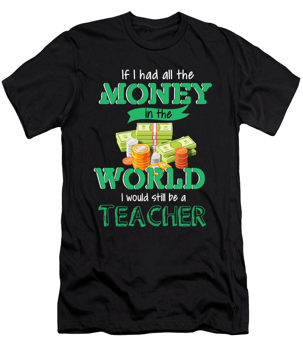I Would Be Still a Teacher Funny Teaching Education Professors Gift Thomas Larch T-Shirt