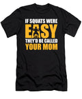 If Squats Were Easy Theyd Be Called Your Mom Jacob Zelazny T-Shirt