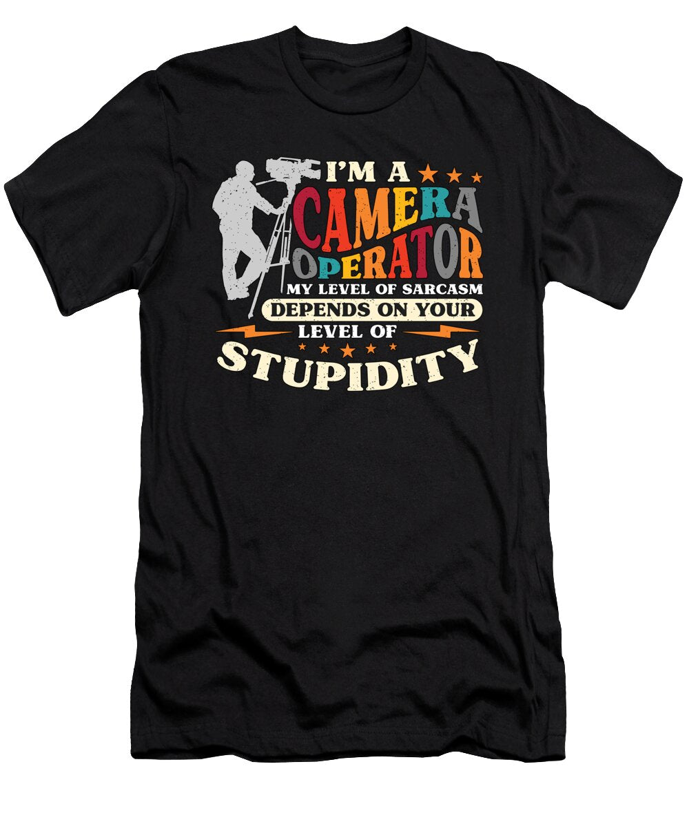 Im a Camera Operator My Level of Video Producer Tshirtconcepts Marvin Poppe T-Shirt