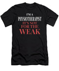 Im a Physiotherapist Its Not for the Weak Maximus Designs T-Shirt
