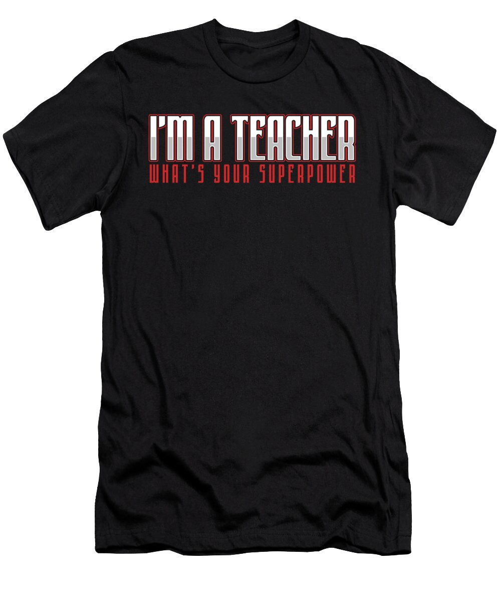 Im a Teacher Teaching School Gift Thomas Larch T-Shirt