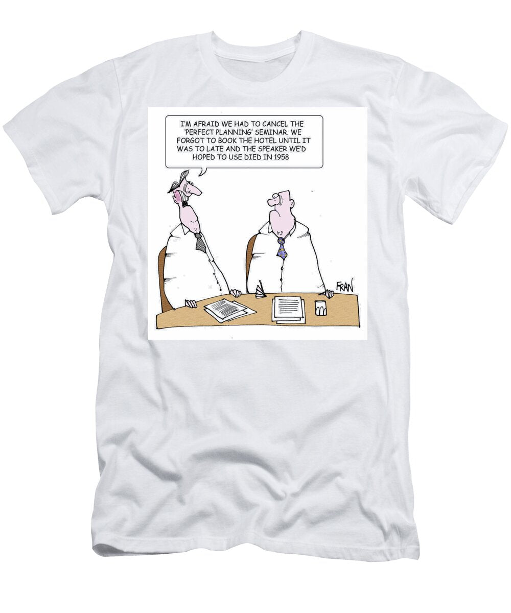 Im Afriad We Had to Cancel the Perfect Planning Fran T-Shirt