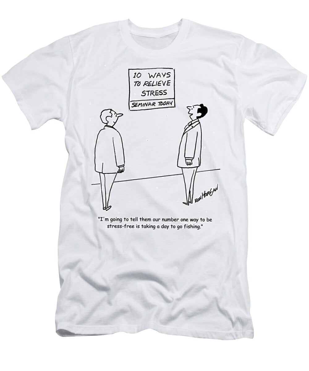 Im Going to Tell Them Our Number One Way to Be Stress Free Ron Morgan T-Shirt