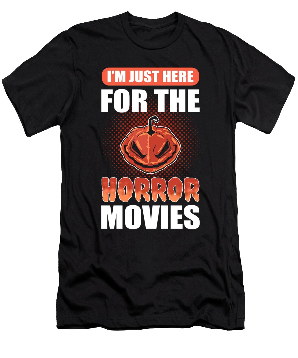 Im Just Here for the Horror Movies Horror Movie Creepy Alessandra Roth T-Shirt