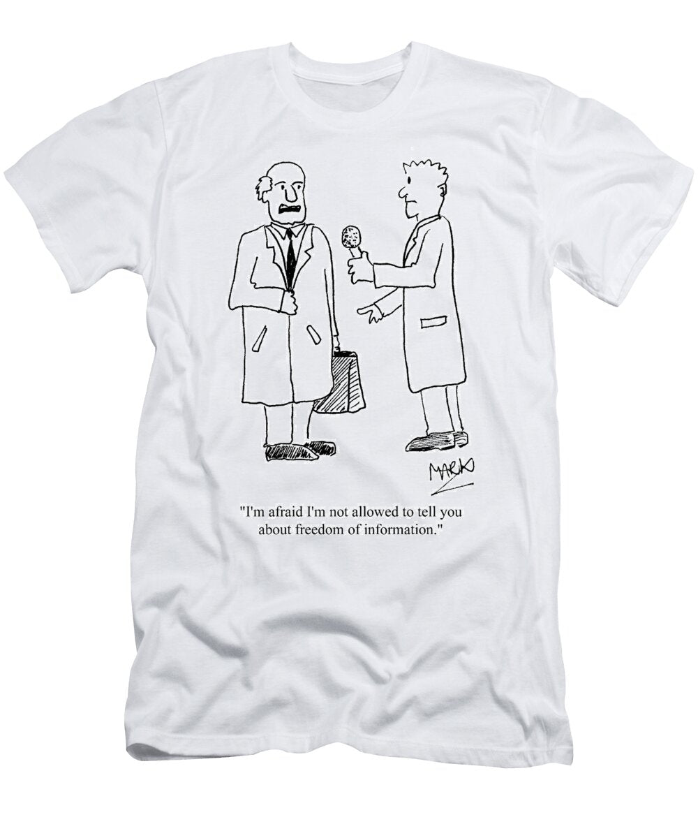 Im Not Allowed to Tell You About Freedom of Information Mark Newman T-Shirt