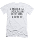 Im Not the Best At Reading Thrillers Just Having Fun Funny Gift Idea for Hobby Lover Quote Fanatic Gag Funnygiftscreation T-Shirt