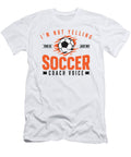 Im Not Yelling This Is Just My Soccer Coach Voice Toms Store T-Shirt