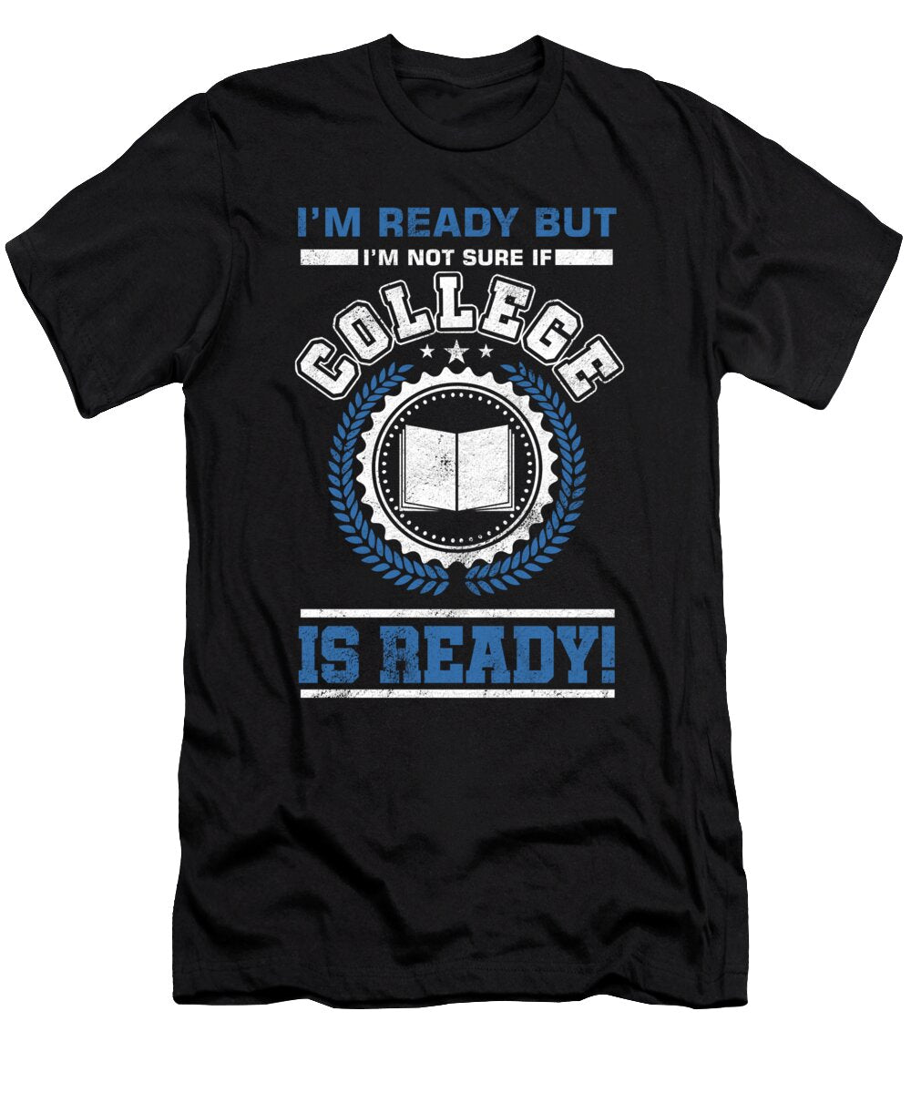 Im Ready But College Students Tertiary Professor Schools Literature Gift Thomas Larch T-Shirt