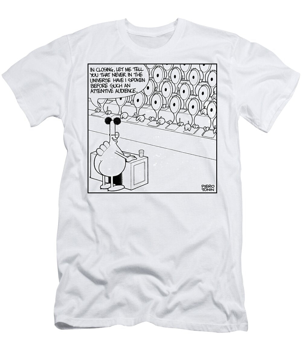 In Closing Let Me Tell You That Never in the Universe Piero Tonin T-Shirt