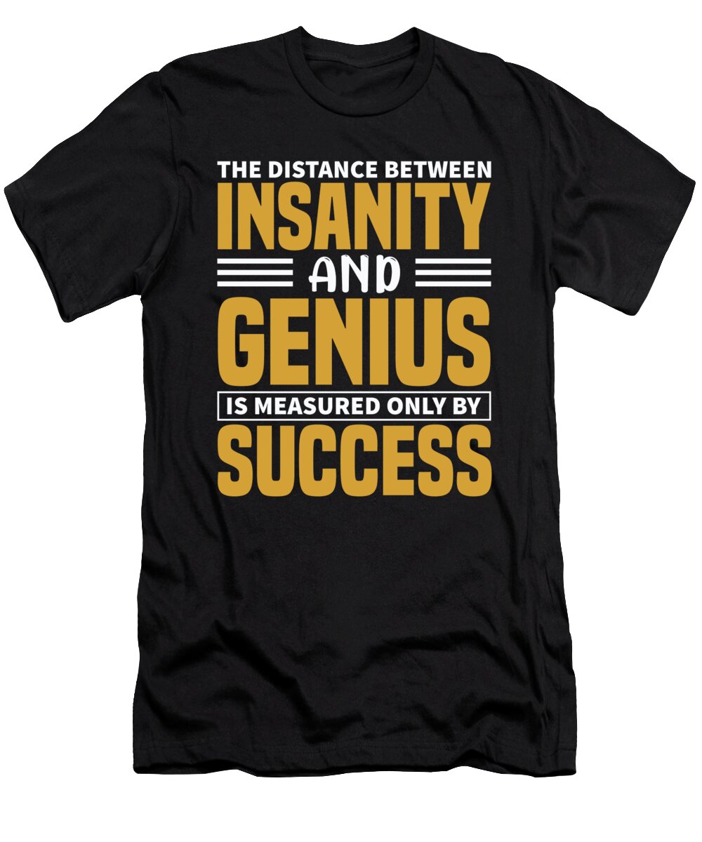 Insanity Genius Success Jacob Zelazny T-Shirt
