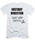 Instant Director Just Add Coffee Funny Coworker Gift Idea Office Joke Funny Gift Ideas T-Shirt