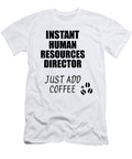 Instant Human Resources Director Just Add Coffee Funny Coworker Gift Idea Office Joke Funny Gift Ideas T-Shirt