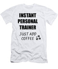 Instant Personal Trainer Just Add Coffee Funny Coworker Gift Idea Office Joke Funny Gift Ideas T-Shirt