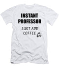 Instant Professor Just Add Coffee Funny Coworker Gift Idea Office Joke Funny Gift Ideas T-Shirt