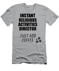 Instant Religious Activities Director Just Add Coffee Funny Coworker Gift Idea Office Joke Funny Gift Ideas T-Shirt