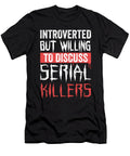 Introverted Discuss Serial Killers Me T-Shirt